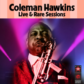 Live & Rare Sessions - Coleman Hawkins