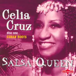 Salsa Queen - Cuban Roots (Disc 1) - Celia Cruz