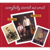 Stuart Stotts and Tom Pease - Everybody Started Out Small