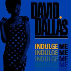 Indulge Me - EP - David Dallas