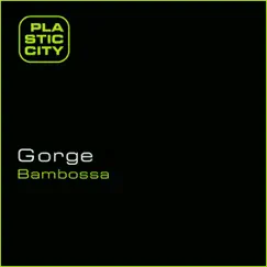 Bambossa - EP by Gorge album reviews, ratings, credits