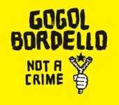 Gogol Bordello - Not A Crime