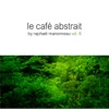 Le café abstrait, Vol. 6 (Mixed By Raphaël Marionneau)