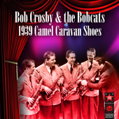 1939 Camel Caravan Shoes - Bob Crosby & The Bob Cats