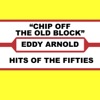 Eddy Arnold - Chip Off The Old Block