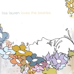 Lisa Lauren Loves the Beatles - Lisa Lauren Lisa Lauren Loves the Beatles - Lisa Lauren