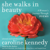 She Walks in Beauty: A Woman's Journey Through Poems (Unabridged) - Adrienne Rich, Pablo Neruda, Elizabeth Bishop, Edna St. Vincent Millay &amp; Caroline Kennedy Cover Art