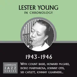 Complete Jazz Series 1943 - 1946 - Lester Young Complete Jazz Series 1943 - 1946 - Lester Young
