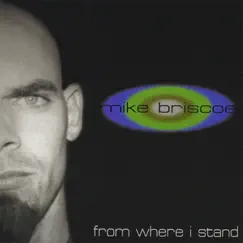 From Where I Stand by Mike Briscoe album reviews, ratings, credits