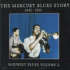 The Mercury Blues Story (1945-1955) - Midwest Blues, Vol. 2, 2009