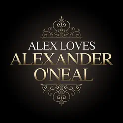 Alex Loves - Alexander O'neal