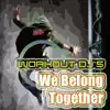 We Belong Together (Workout Remix) - Single (Workout Remix) album lyrics, reviews, download