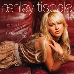 He Said She Said - MegaRemix - Ashley Tisdale