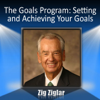 The Goals Program: Starting, Setting and Achieving Goals - Zig Ziglar