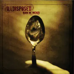 Burn Me Wicked - Illdisposed