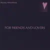 For Friends and Lovers album lyrics, reviews, download