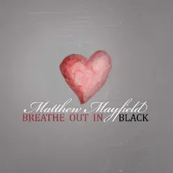 Breathe out in Black - EP - Matthew Mayfield