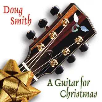 A Guitar for Christmas by Doug Smith album reviews, ratings, credits