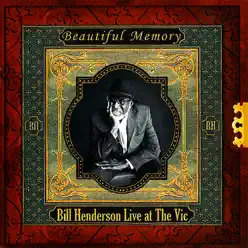 Bill Henderson Live at The Vic - Beautiful Memory - Bill Henderson Bill Henderson Live at The Vic - Beautiful Memory - Bill Henderson