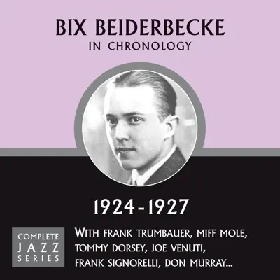 Complete Jazz Series 1924 - 1927 - Bix Beiderbecke