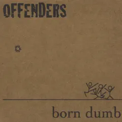 Born Dumb - Offenders