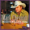Mark Chesnutt - Heard It In a Love Song
