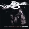 Bad Things Come In Threes album lyrics, reviews, download