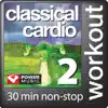 Classical Cardio 2: 30 Min Non-Stop Workout - 128bpm for Walking, Cardio Machines, and General Fitness album lyrics, reviews, download