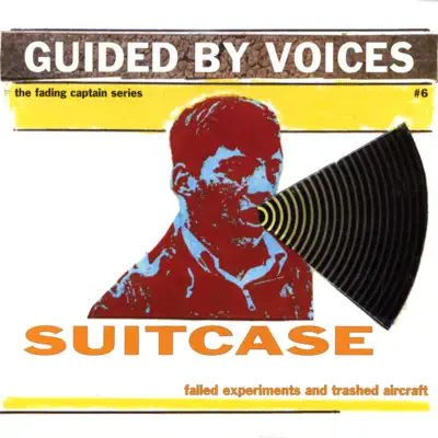 Suitcase - Failed Experiments and Trashed Aircraft - Guided By Voices