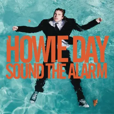 Sound the Alarm (Bonus Track Version) - Howie Day