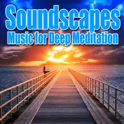 Soundscapes – Music for Deep Meditation With Nature Sounds by Nature Sounds Nature Music album reviews, ratings, credits
