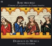 Rose tres bele: Chansons & polyphonies des Dames trouvères