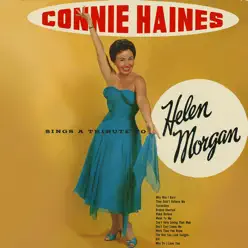 Connie Haines Sings a Tribute to Helen Morgan - Connie Haines Connie Haines Sings a Tribute to Helen Morgan - Connie Haines
