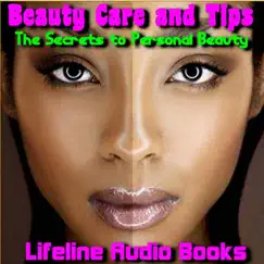 Beauty Care and Tips - the Secrets to Personal Beauty by Lifeline Audio Books album reviews, ratings, credits