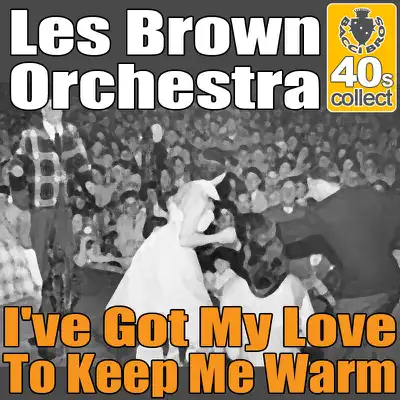 I've Got My Love To Keep Me Warm (Digitally Remastered) - Single - Les Brown & His Orchestra