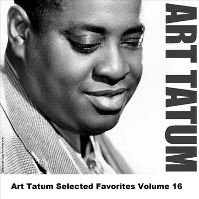 Art Tatum Selected Favorites, Vol. 16 - Art Tatum