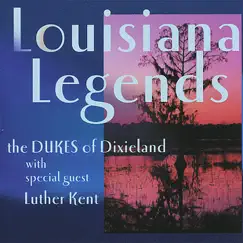 Louisiana Legends by The Dukes of Dixieland & Luther Kent album reviews, ratings, credits