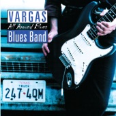 Vargas Blues Band - Everuthing Is Going to Be Alright