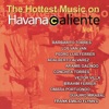 The Hottest Music On Havana Caliente, Vol. 1