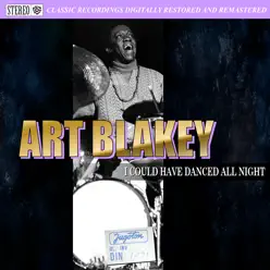 I Could Have Danced All Night - Art Blakey I Could Have Danced All Night - Art Blakey