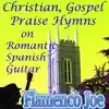Christian, Gospel, Praise Hymns On Romantic Spanish Guitar album lyrics, reviews, download