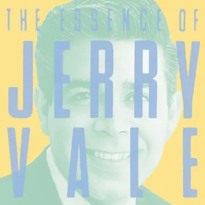 The Essence of Jerry Vale - Jerry Vale The Essence of Jerry Vale - Jerry Vale