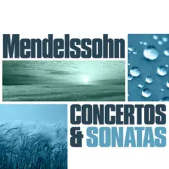 Mendelssohn: Concertos and Sonatas by Various Artists album reviews, ratings, credits