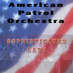 Sophisticated Lady - Single - American Patrol Orchestra Sophisticated Lady - Single - American Patrol Orchestra