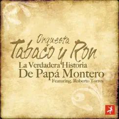 La Verdadera Historia de Papá Montero (feat. Roberto Torres) - EP by Orquesta Tabaco y Ron album reviews, ratings, credits
