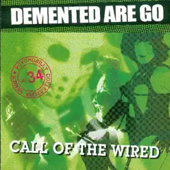 Call of the Wired - Demented Are Go