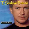 T. Graham Brown: Super Hits album lyrics, reviews, download