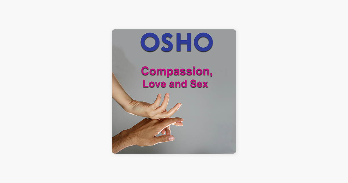 Compassion Love And Sex Ep By Osho On Apple Music