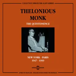 Thelonius Monk Quintessence: New York-Paris 1947-1959 - Thelonious Monk