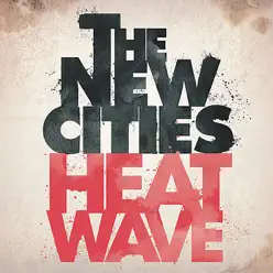 Heatwave - Single - The New Cities Heatwave - Single - The New Cities